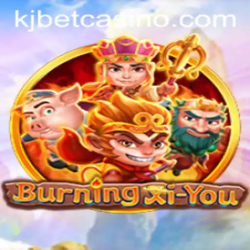 Exploring the Thrilling World of BurningXiYou with KJ BET