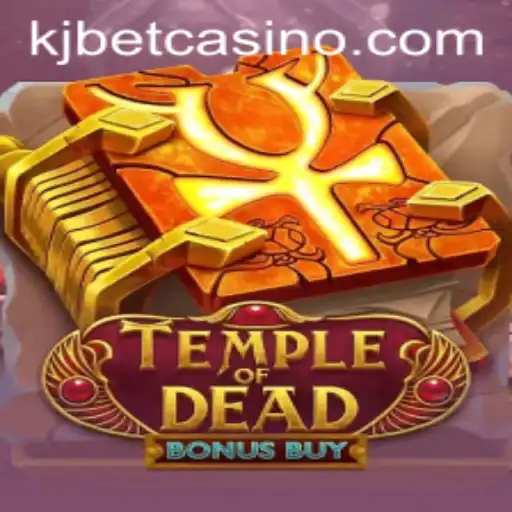 Exploring Temple of Dead Bonus Buy: A Thrilling Casino Experience with KJ BET